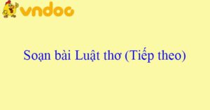 Soạn bài Luật thơ (Tiếp theo)