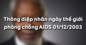 Soạn bài Thông điệp nhân ngày thế giới phòng chống AIDS 01/12/2003