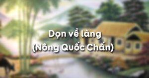 Soạn bài Dọn về làng (Nông Quốc Chấn)