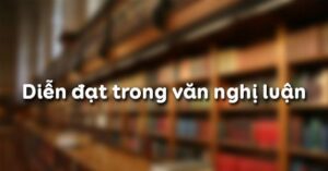 Soạn bài Diễn đạt trong văn nghị luận