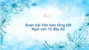 Soạn bài Văn bản tổng kết