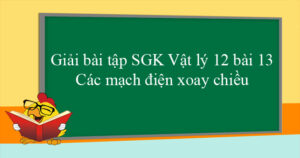 Bài 13 Các mạnh điện xoay chiều