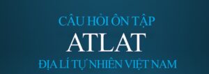 57 CÂU HỎI ÔN TẬP ATLAT