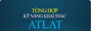 Tổng hợp kỹ năng cần thiết khi khai thác Atlat